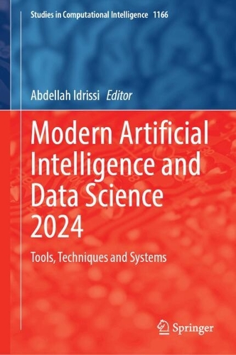 Modern Artificial Intelligence and Data Science 2024: Tools, Techniques and Systems. 2024 ed.