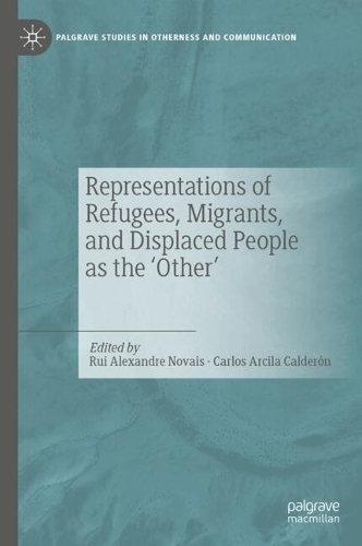 Representations of Refugees, Migrants, and Displaced People as the 'Other'.