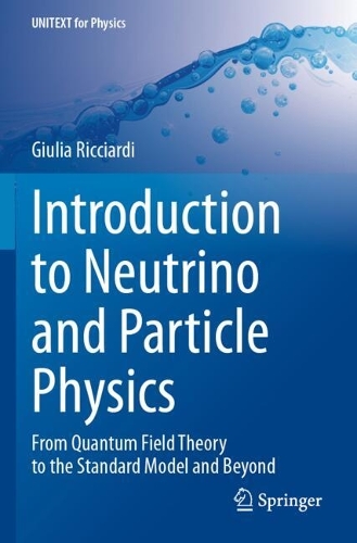 Introduction to Neutrino and Particle Physics: From Quantum Field Theory to the Standard Model and Beyond.