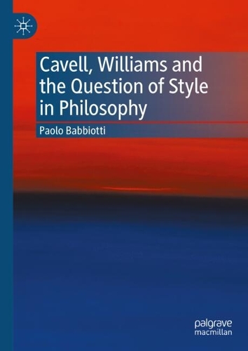 Cavell, Williams and the Question of Style in Philosophy.