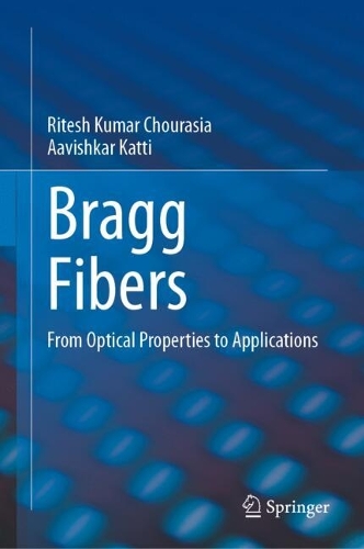 Bragg Fibers: From Optical Properties to Applications. 2024 ed.