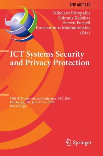 ICT Systems Security and Privacy Protection: 39th IFIP International Conference, SEC 2024, Edinburgh, UK, June 12-14, 2024, Proceedings.
