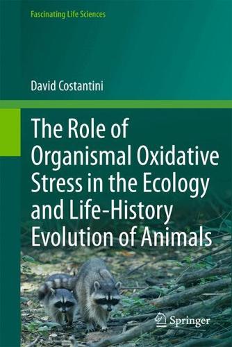 The Role of Organismal Oxidative Stress in the Ecology and Life-History Evolution of Animals. 2024 ed.