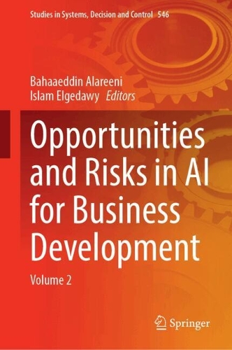 Opportunities and Risks in AI for Business Development: Volume 2. 2024 ed.