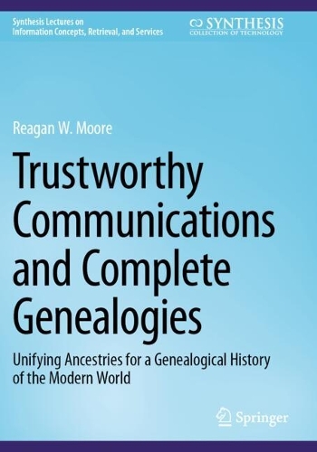 Trustworthy Communications and Complete Genealogies: Unifying Ancestries for a Genealogical History of the Modern World. Third Edition 2025