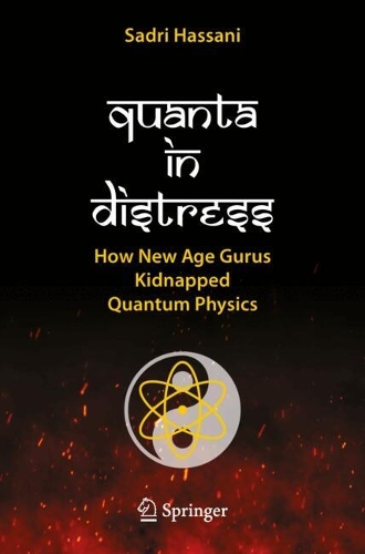 Quanta in Distress: How New Age Gurus Kidnapped Quantum Physics. 2024 ed.