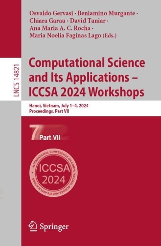 Computational Science and Its Applications - ICCSA 2024 Workshops: Hanoi, Vietnam, July 1-4, 2024, Proceedings, Part VII. 2024 ed.