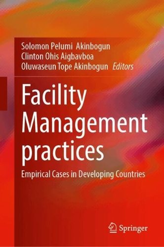 Facility Management Practices: Empirical Cases in Developing Countries. 2024 ed.