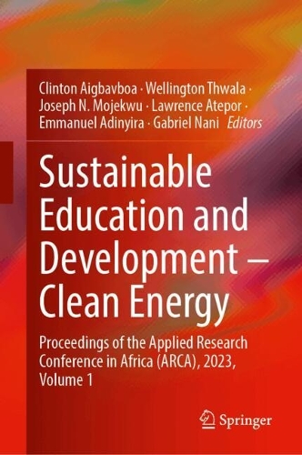 Sustainable Education and Development-Clean Energy: Proceedings of the Applied Research Conference in Africa (ARCA), 2023, Volume 1. 2024 ed.