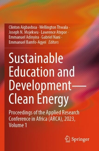Sustainable Education and Development-Clean Energy: Proceedings of the Applied Research Conference in Africa (ARCA), 2023, Volume 1.