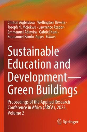 Sustainable Education and Development-Green Buildings: Proceedings of the Applied Research Conference in Africa (ARCA), 2023, Volume 2.