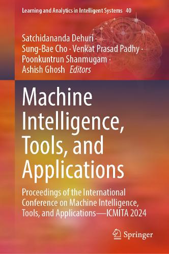Machine Intelligence, Tools, and Applications: Proceedings of the International Conference on Machine Intelligence, Tools, and Applications-ICMITA 2024. 2024 ed.