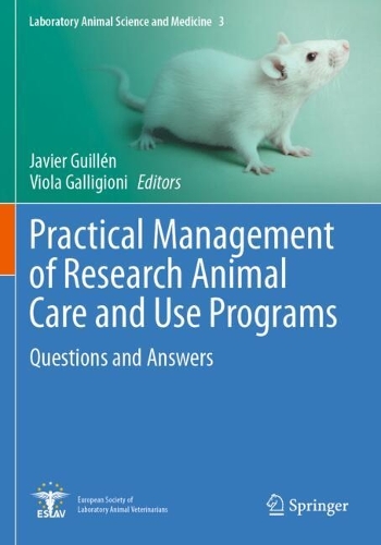 Practical Management of Research Animal Care and Use Programs: Questions and Answers.