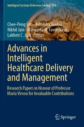Advances in Intelligent Healthcare Delivery and Management: Research Papers in Honour of Professor Maria Virvou for Invaluable Contributions.