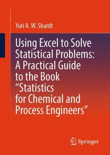Using Excel to Solve Statistical Problems: A Practical Guide to the Book "Statistics for Chemical and Process Engineers". 2024 ed.
