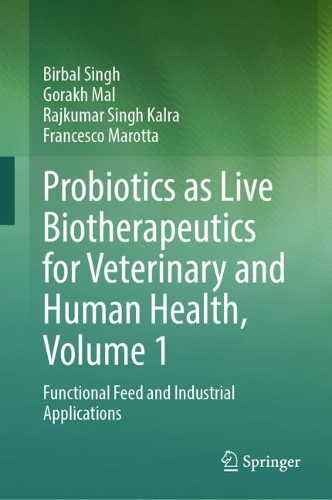 Probiotics as Live Biotherapeutics for Veterinary and Human Health, Volume 1: Functional Feed and Industrial Applications. 2024 ed.