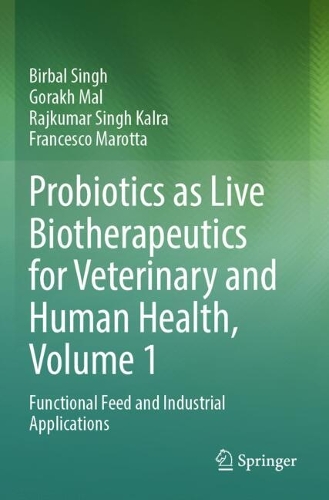Probiotics as Live Biotherapeutics for Veterinary and Human Health, Volume 1: Functional Feed and Industrial Applications.