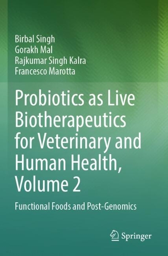 Probiotics as Live Biotherapeutics for Veterinary and Human Health, Volume 2: Functional Foods and Post-Genomics.