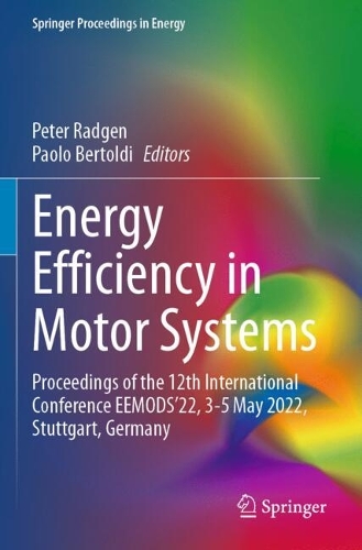 Energy Efficiency in Motor Systems: Proceedings of the 12th International Conference EEMODS'22, 3-5 May 2022, Stuttgart, Germany.