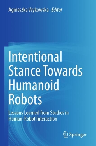 Intentional Stance Towards Humanoid Robots: Lessons Learned from Studies in Human-Robot Interaction.