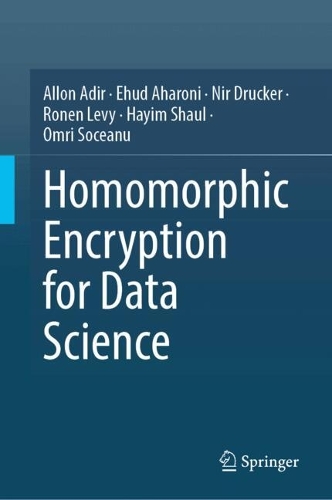 Homomorphic Encryption for Data Science (HE4DS). 2024 ed.