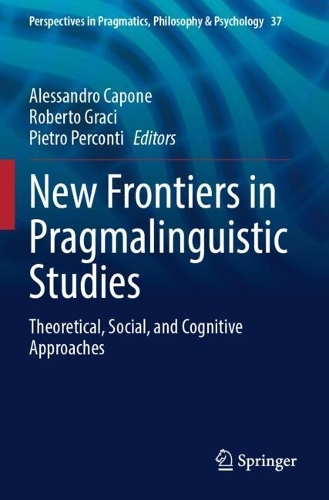 New Frontiers in Pragmalinguistic Studies: Theoretical, Social, and Cognitive Approaches.