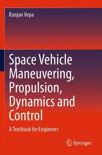 Space Vehicle Maneuvering, Propulsion, Dynamics and Control: A Textbook for Engineers.