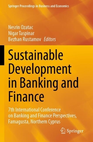 Sustainable Development in Banking and Finance: 7th International Conference on Banking and Finance Perspectives, Famagusta, Northern Cyprus.