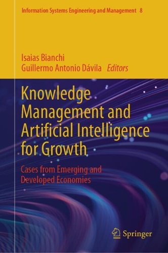 Knowledge Management and Artificial Intelligence for Growth: Cases from Emerging and Developed Economies. 2024 ed.
