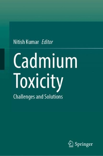 Cadmium Toxicity: Challenges and Solutions. 2024 ed.