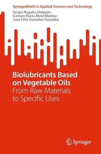 Biolubricants Based on Vegetable Oils: From Raw Materials to Specific Uses. 2024 ed.