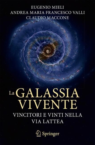 La galassia vivente: Vincitori e vinti nella Via Lattea. 2025 ed.