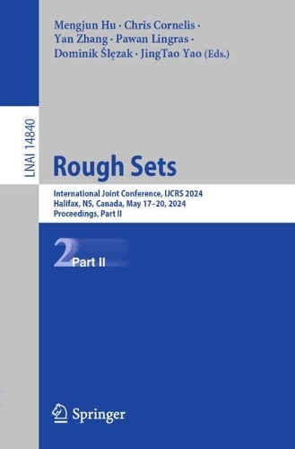 Rough Sets: International Joint Conference, IJCRS 2024, Halifax, NS, Canada, May 17-20, 2024, Proceedings, Part II. 2024 ed.