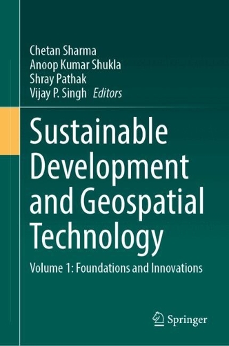 Sustainable Development and Geospatial Technology: Volume 1: Foundations and Innovations. 2024 ed.