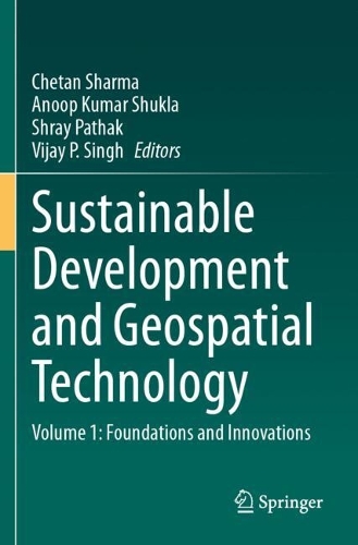 Sustainable Development and Geospatial Technology: Volume 1: Foundations and Innovations.