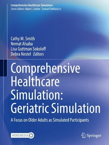 Comprehensive Healthcare Simulation: Geriatric Simulation: A Focus on Older Adults as Simulated Participants. 2024 ed.