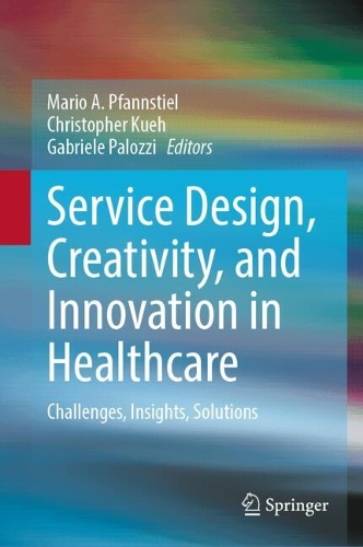 Service Design, Creativity, and Innovation in Healthcare