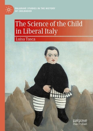 The Science of the Child in Liberal Italy.