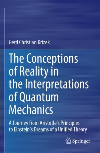 The Conceptions of Reality in the Interpretations of Quantum Mechanics: A Journey from Aristotle's Principles to Einstein's Dreams of a Unified Theory.