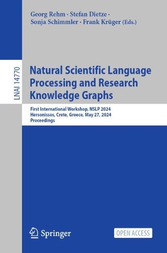 Natural Scientific Language Processing and Research Knowledge Graphs: First International Workshop, NSLP 2024, Hersonissos, Crete, Greece, May 27, 2024, Proceedings. 2024 ed.