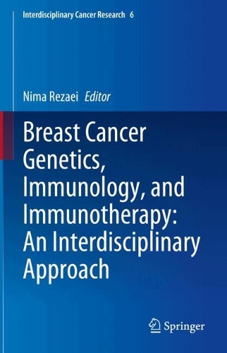 Breast Cancer Genetics, Immunology, and Immunotherapy: An Interdisciplinary Approach. 2024 ed.