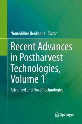 Recent Advances in Postharvest Technologies, Volume 1: Advanced and Novel Technologies. 2024 ed.