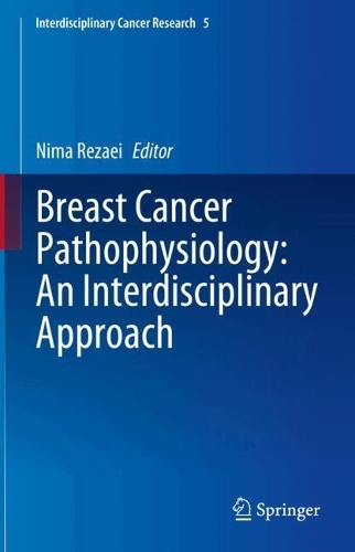 Breast Cancer Pathophysiology: An Interdisciplinary Approach. 2024 ed.