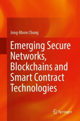 Emerging Secure Networks, Blockchains and Smart Contract Technologies. 2024 ed.