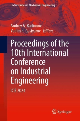Proceedings of the 10th International Conference on Industrial Engineering: ICIE 2024. 2024 ed.