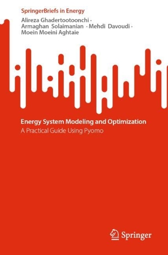 Energy System Modeling and Optimization: A Practical Guide Using Pyomo. 2024 ed.