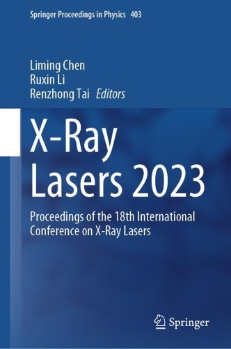 X-Ray Lasers 2023: Proceedings of the 18th International Conference on X-Ray Lasers. 2024 ed.