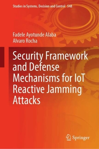 Security Framework and Defense Mechanisms for IoT Reactive Jamming Attacks. 2024 ed.