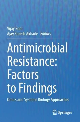 Antimicrobial Resistance: Factors to Findings: Omics and Systems Biology Approaches.