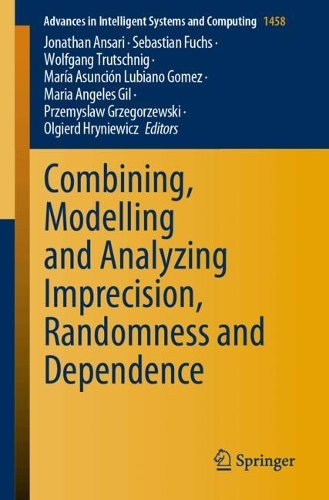 Combining, Modelling and Analyzing Imprecision, Randomness and Dependence. 2024 ed.